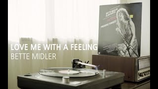 [LP PLAY] Love Me With A Feeling - Bette Midler