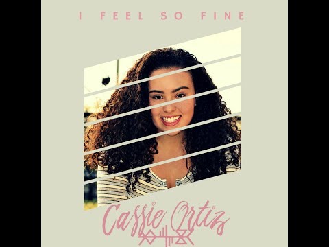 I Feel So Fine - Cassie Ortiz (Official Music Video)