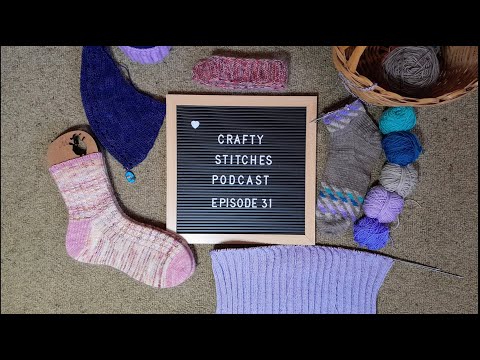 Crafty Stitches Podcast   Episode 31   Knitting & Crochet Podcast