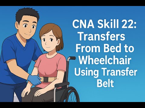 Credentia CNA Skill 22: Transfers From Bed to Wheelchair Using Transfer Belt