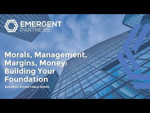 Morals, Management, Margins, Money: Building Your Foundation