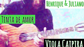 Henrique e Juliano- Tinta de amor (Viola Caipira cover)#CrisOliveira