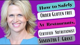 Precautions When Ordering Gluten Free @ Restaurants Samantha F. Grant CN