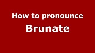 How to pronounce Brunate