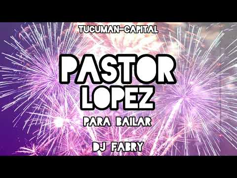 PASTOR LOPEZ - DJ fabry tucuman - (especial navidad) ✨🌟💥🎉