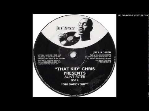 That Kid Chris* Presents Aunt Ester* -- Oh! Daddy Shit