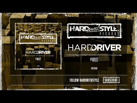 Hard Driver - #WUT [HWS008]