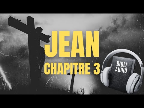 JEAN 3 | LA BIBLE AUDIO avec textes
