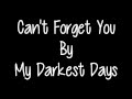 Can't Forget You - My Darkest Days (Lyrics ...