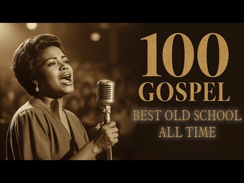 100 Classic Black Gospel Hits - Timeless Old School Gospel Music Collection