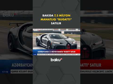 Azərbaycanda fantastik qiymətə “Bugatti Chiron Pur Sport” model avtomobil satılır