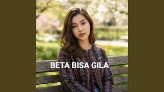 Download lagu Beta Bisa Gila mp3