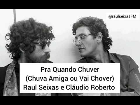 Pra Quando Chover (Chuva Amiga Ou Vai Chover) - Raul Seixas