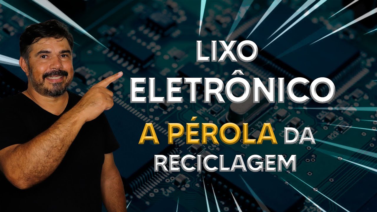 LIXO ELETRÔNICO: a pérola da reciclagem | Viver de Reciclagem