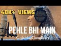 Pehle Bhi Main (Female Version) | Animal | Cover by Kanishka Choudhary