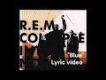 R.E.M. - Blue (lyric video)