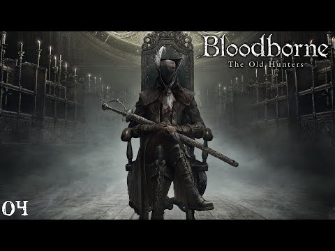 Bloodborne: The Old Hunters - Part 4: Laurence, the First Vicar