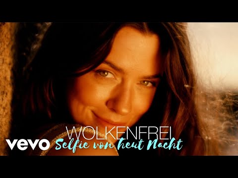 Wolkenfrei - Selfie von heut Nacht (Official Video)