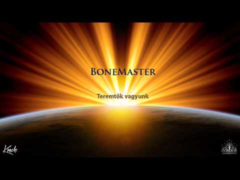 BoneMaster - Teremtők vagyunk