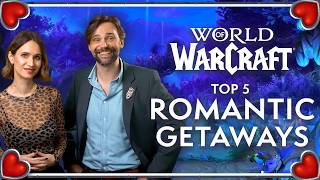 Top Five Most Romantic Spots in Azeroth ft. Taliesin &amp; Evitel | World of Warcraft