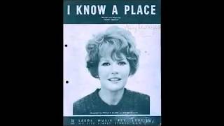 Petula Clark/Tony Hatch &quot;I Know A Place&quot; My Extended Version!
