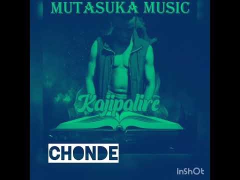 Chonde😭 -Kajipalire