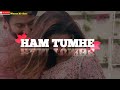 Hum Tumhe Itna Pyar Karenge Old Song WhatsApp Status Sad