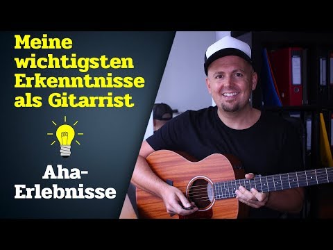 Gitarre lernen beste Tipps - Meine größten Aha-Erlebnisse als Gitarrist