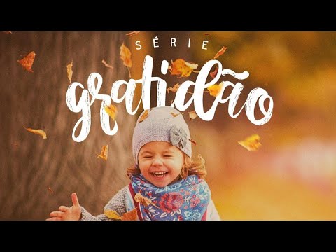 Serie Gratidao - Video 1