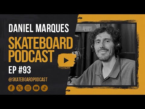 DANIEL MARQUES - Skateboard Podcast #93