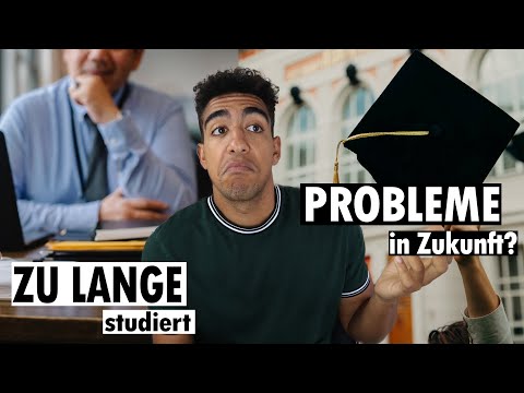 Was wenn du ZU LANGE studierst?