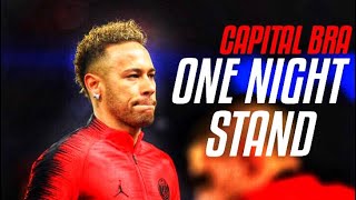 Neymar JR • ONE NIGHT STAND ft. Capital bra 2019