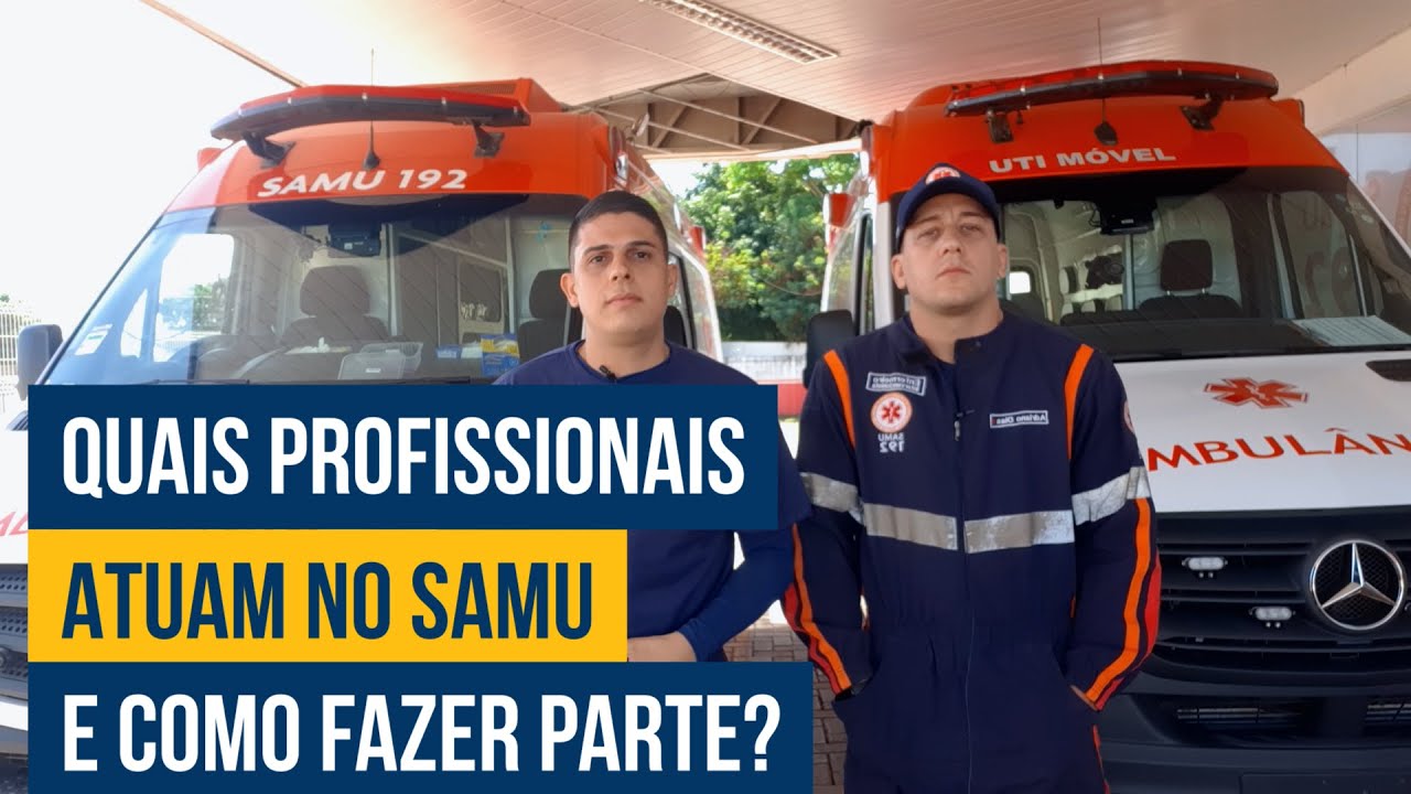 COMO ENTRAR NO SAMU? QUAIS PROFISSIONAIS ATUAM NO SAMU?