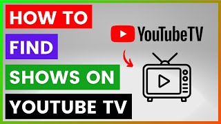 How To Find Shows On YouTube TV? [in 2025]