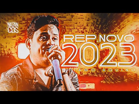 THIAGO AQUINO 2023 - REPERTÓRIO NOVO - MÚSICAS NOVAS - ATUALIZADO 2023