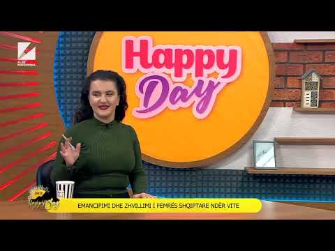 HAPPY DAY | EMANCIPIMI DHE ZHVILLIMI I FEMRËS SHQIPTARE NDËR VITE, NË STUDIO MERGIME AJDINI