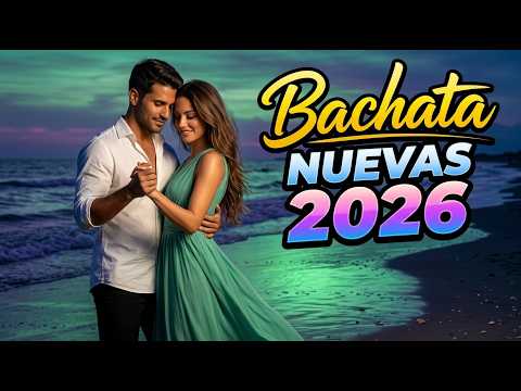 Bachata Nueva 2026 ❤️ Smooth Love Sounds That Feel Fresh