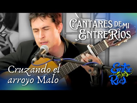 CANTARES DE MI ENTRE RIOS "Cruzando el arroyo Malo"