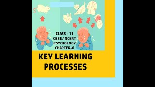 CLASS-11, PSYCHOLOGY, CHAPTER- 6, KEY LEARNING PROCESSES.#cbse #ncert #class11#psychology #learning