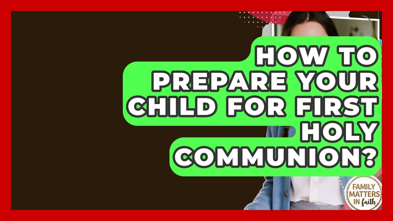 How To Prepare Your Child For First Holy Communion? - Family Matters in Faith