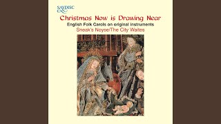 Christmas Now Is Drawing Near / We&#39;ve Been Awhile A-Wandering / The Waits (Arr. Skeaping)