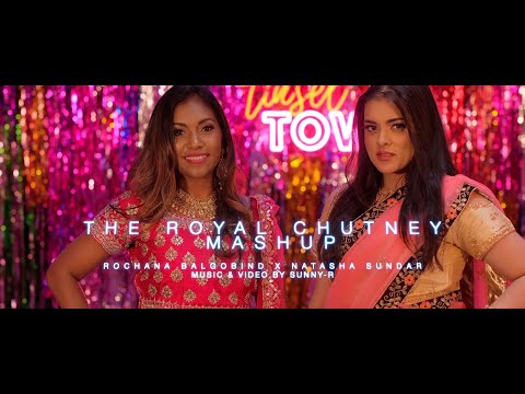 The ROYAL CHUTNEY MASHUP | Rochana Balgobind x Natasha Sundar (PROD BY SUNNY-R)