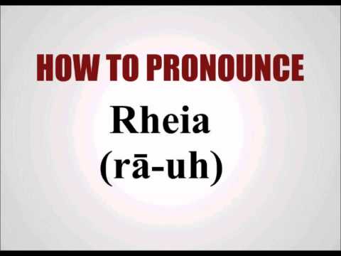 How To Pronounce Rheia