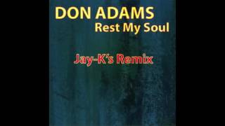 DON ADAMS - Rest My Soul (Jay-K's Remix)