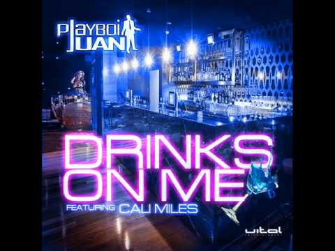 DRINKS ON ME- PLAYBOI JUAN ft. Cali Miles