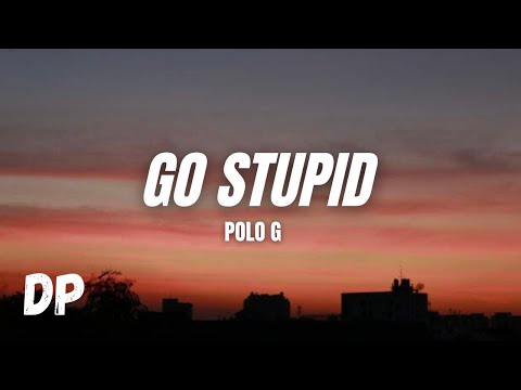 Polo G - Go Stupid (Lyrics) ft. Stunna 4 Vegas & Nle Choppa