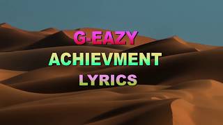 G- Eazy - Achievement (Lyrics Video)