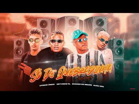 🔵 DANADO DO RECIFE, VITINHO ÚNICO, DEYVINHO PL, GUGU OFC - SÓ DE QUEBRADINHA