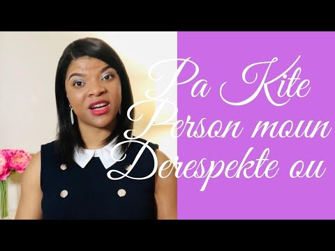 Koman Pou Fè Moun Respektew .Respekte Tèt Ou.Comment Se Faire Respecter Par Les autres?#Respect