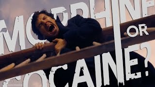 BBC Sherlock • Morphine or Cocaine? ☠